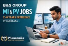 Pharmacovigilance Job at B&S Group | Pharmacy Graduates Eligible B&S Group Vadodara MI & PV Associate | 2–6 Yrs