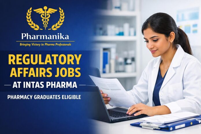 Regulatory Affairs Job at Intas Pharma | Pharmacy Graduates Eligible