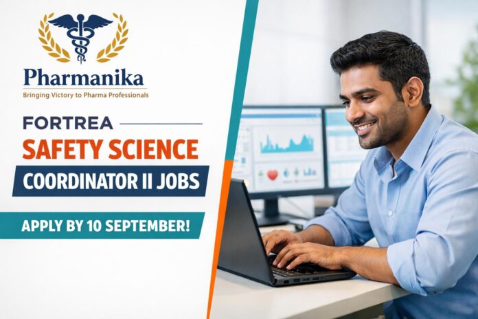 Safety Science Coordinator II at Fortrea Bangalore | PV | 1+ Years | Apply by 10 Sep