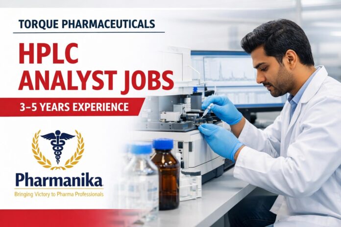 HPLC Analyst at Torque Pharmaceuticals Derabassi | 3–5 Yrs HPLC Analyst at Torque Pharmaceuticals Derabassi | 3–5 Yrs