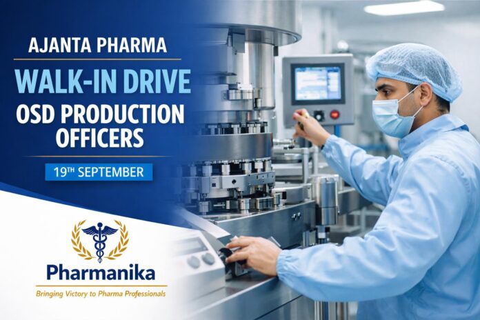 Walk-In OSD Production Officer at Ajanta Pharma Pithampur | 19 Sep