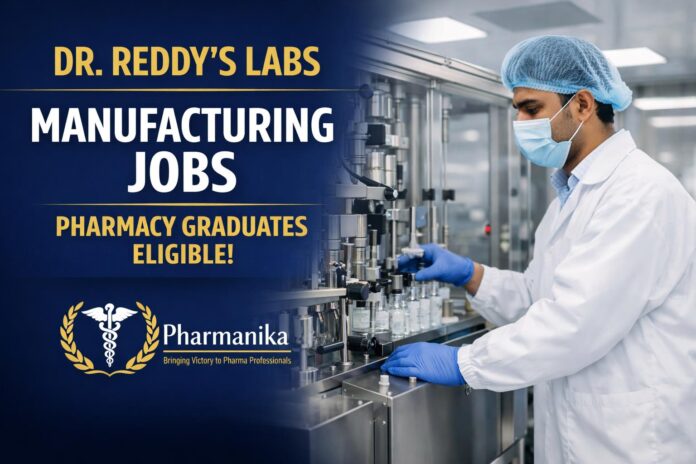 Manufacturing Job at Dr. Reddy’s Labs | Pharmacy Graduates Eligible