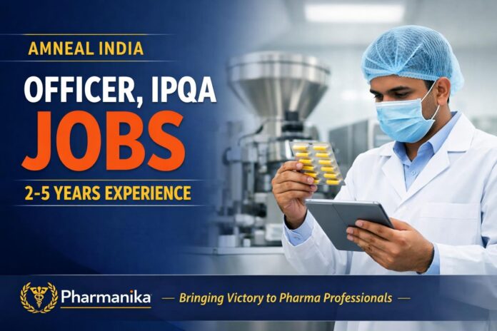 Officer, IPQA at Amneal India | 2-5 years