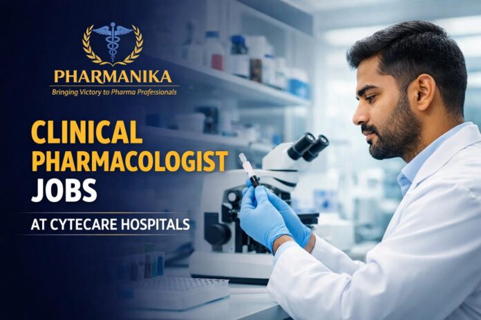Clinical Pharmacologist Job at Cytecare Hospitals