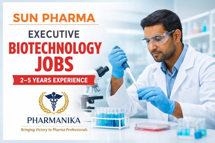 Executive Biotechnology at Sun Pharma Baroda | 2–5 Yrs