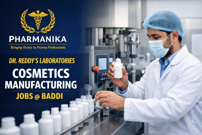 Team Member Manufacturing Cosmetics at Dr Reddy Baddi | 2–7 Yrs