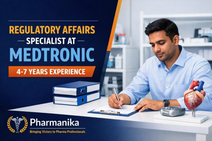 Regulatory Affairs Specialist at Medtronic Hyderabad | 4–7 Yrs (min 4 KEEP)