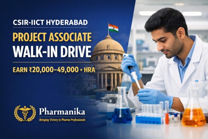 Project Associate Walk-in at CSIR-IICT Hyderabad | Chemistry / Biotech / Pharma Projects PS/08/2026 | Walk-in 29–30 Sep | Earn Rs 20,000–49,000/- + HRA