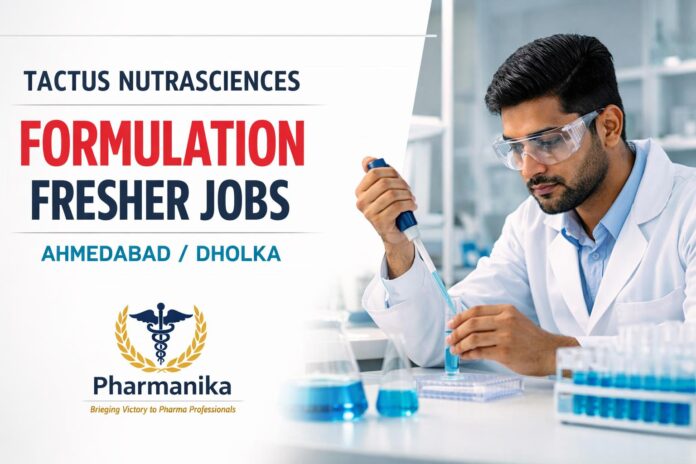 Formulation Development Fresher at Tactus Nutrasciences Ahmedabad/Dholka