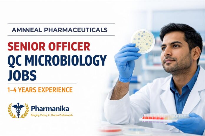 Senior Officer, Quality Control Microbiology at Amneal Gujarat | EM Plates / 1–4 Yrs