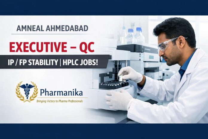 Executive – QCC (IP/FP Stability, HPLC) at Amneal Ahmedabad | Analytical QC