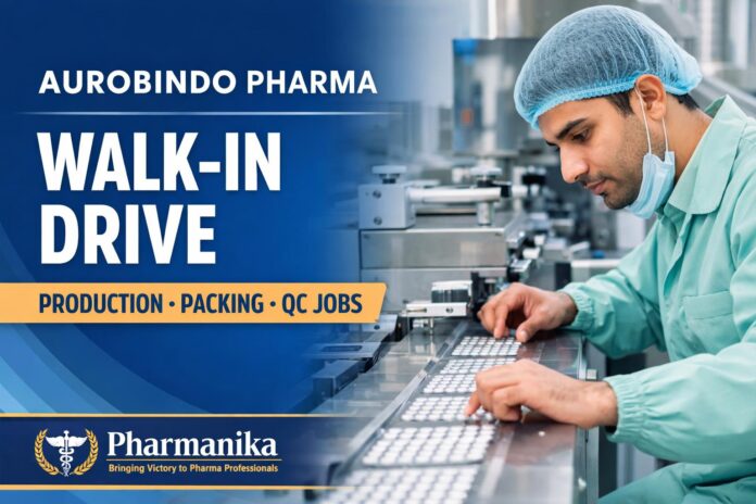 Walk-in Prod(OSD)/Packing/QC at Aurobindo Unit-XII Bachupally | 26–27 Sep
