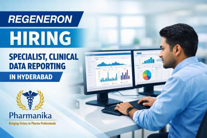 Regeneron Hiring Specialist, Clinical Data Reporting | Hyderabad