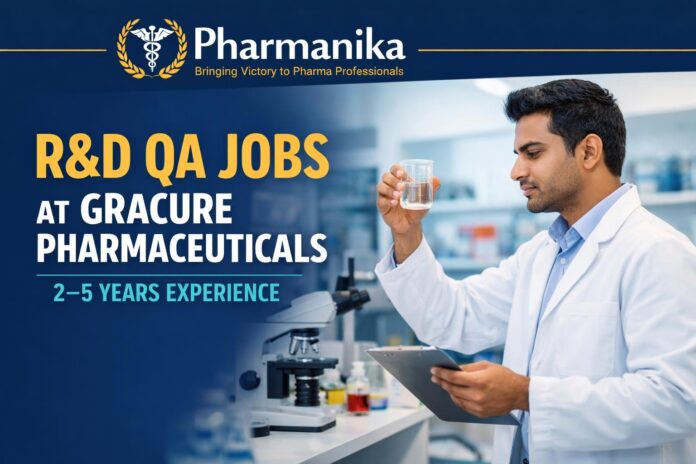 R&D QA at Gracure Pharmaceuticals Bhiwadi | 2–5 Yrs