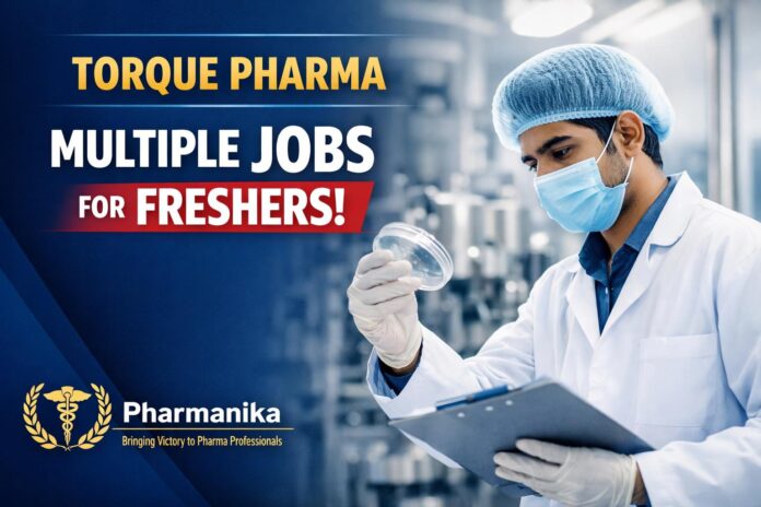 Freshers Job at Torque pharma | Multiple Openings