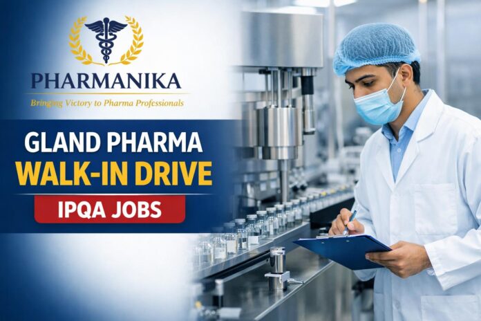 Gland Pharma Hiring Pharmacy Graduates | Walk-in drive – IPQA Role
