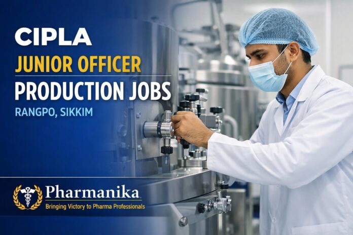 Cipla Hiring Junior Officer-Production Role | Pharmacy Graduates | Apply Online