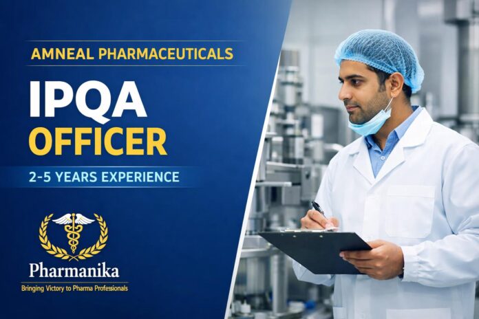 IPQA Officer at Amneal Ahmedabad | B.Pharm 2-5 yrs IPQA Officer at Amneal Ahmedabad | B.Pharm 2-5 yrs