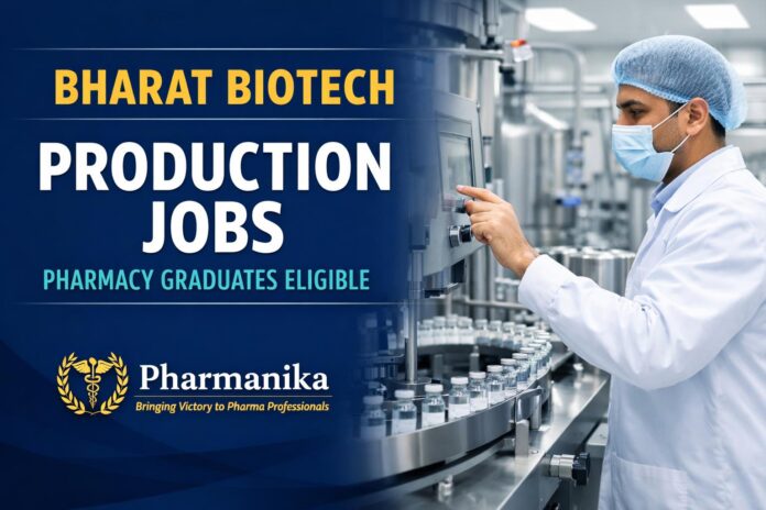Bharat Biotech Hiring Production Professionals | Pharmacy Graduates Eligible